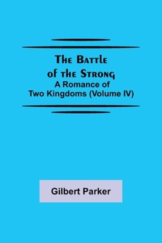 Paperback The Battle of the Strong; A Romance of Two Kingdoms (Volume IV) Book