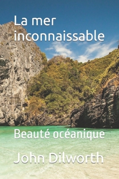 Paperback La mer inconnaissable: Beauté océanique [French] Book