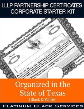 Paperback LLLP Partnership Certificates Corporate Starter Kit: Organized in the State of Texas (Black & White) Book