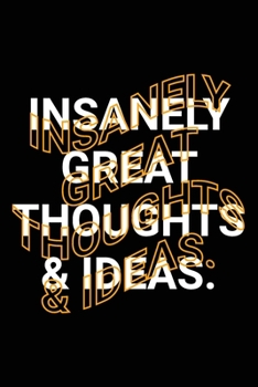 Insanely Great Thoughts & Ideas.: Wholesome Self-Esteem Positive Saying Blank Lined Paper Journal