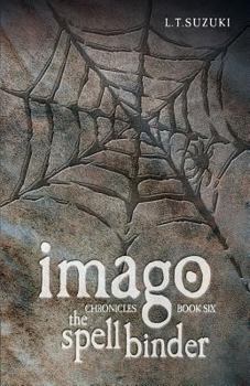 Imago Chronicles: Book Six the Spell Binder - Book #6 of the Imago Chronicles