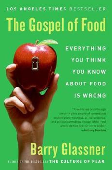 Hardcover The Gospel of Food: Everything You Think You Know about Food Is Wrong Book