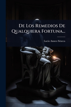 De Los Remedios De Qualquiera Fortuna... (Spanish Edition)