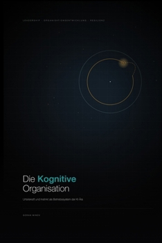 Paperback Die Kognitive Organisation: Urteilskraft und Instinkt als Betriebssystem der KI-Ära [German] Book
