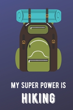 My Super Power Is Hiking: Sports Athlete Hobby 2020 Planner and Calendar for Friends Family Coworkers. Great for Sport Fans and Players.