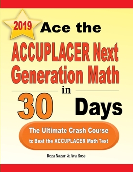 Paperback Ace the ACCUPLACER Next Generation Math in 30 Days: The Ultimate Crash Course to Beat the ACCUPLACER Math Test Book