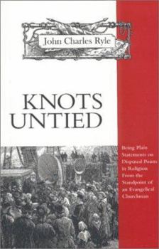 Hardcover Knots Untied: Being Plain Statements on Disputed Points in Religion from the Standpoint of an Evangelical Churchman Book