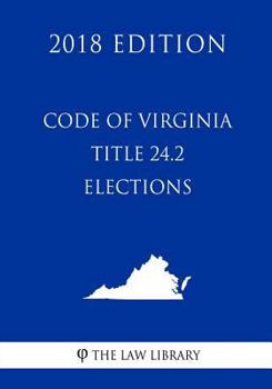 Paperback Code of Virginia - Title 24.2 - Elections (2018 Edition) Book