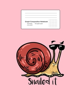 Graph Composition Notebook: Math, Physics, Science Exercise Book - Snailed It Funny Snail Sayings Animal Puns Jokes Humor Gift - Pink 5x5 Graph Paper - Back To School Gift For Kids, Teens, Boys, Girls