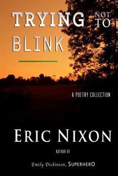 Paperback Trying Not To Blink: A Poetry Collection Book