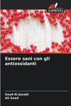 Essere sani con gli antiossidanti (Italian Edition)