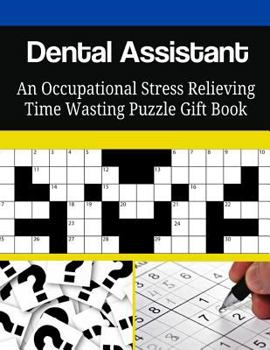 Paperback Dental Assistant An Occupational Stress Relieving Time Wasting Puzzle Gift Book