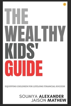 Paperback The Wealthy Kids' Guide: Equipping Children For Lifelong Financial Success Book