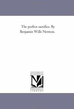 Paperback The Perfect Sacrifice. by Benjamin Wills Newton. Book