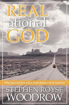 Paperback Real.ational God: Why Just Believe When God Desires to Be Known Book