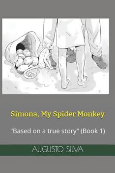 Paperback Simona, My Spider Monkey: Based on a True Story Book