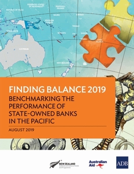 Paperback Finding Balance 2019: Benchmarking the Performance of State-Owned Banks in the Pacific Book