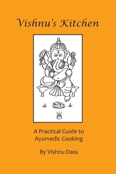 Paperback Vishnu's Kitchen: A Practical Guide to Ayurvedic Cooking Book