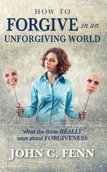 Paperback How to Forgive in an Unforgiving World Book