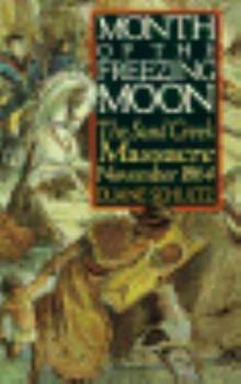 Paperback Month of the Freezing Moon: The Sand Creek Massacre, November 1864 Book