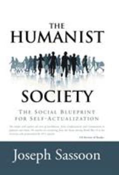 Hardcover The Humanist Society: The Social Blueprint for Self-Actualization Book