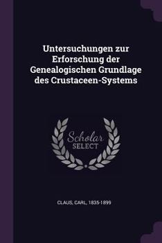 Paperback Untersuchungen zur Erforschung der Genealogischen Grundlage des Crustaceen-Systems Book