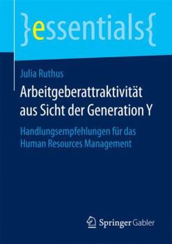 Paperback Arbeitgeberattraktivität Aus Sicht Der Generation Y: Handlungsempfehlungen Für Das Human Resources Management [German] Book
