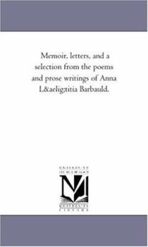 Paperback Memoir, Letters, and a Selection from the Poems and Prose Writings of Anna Lutitia Barbauld.Vol. 1 Book