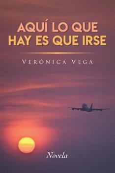 Paperback Aquí lo que hay es que irse [Spanish] Book