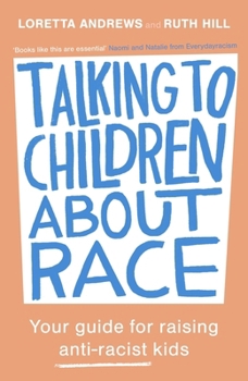 Paperback Talking to Children about Race: Your Guide for Raising Anti-Racist Kids Book