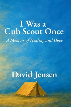 I Was a Cub Scout Once: A Memoir of Healing and Hope