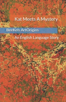 Paperback Kat Meets A Mystery: An English Language Story Book