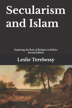 Secularism and Islam: Exploring the Role of Religion in Politics