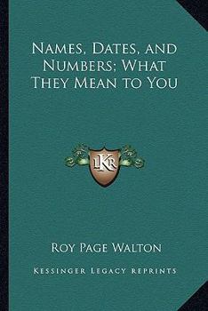 Paperback Names, Dates, and Numbers; What They Mean to You Book