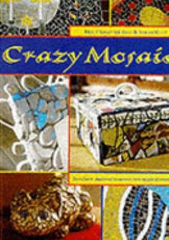 Paperback Crazy Mosaic: Transform Shattered Treasures into Inspired Creations Book