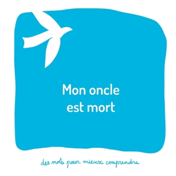 Paperback Mon oncle est mort: Un livre pour aider les adultes à aider les enfants [French] Book