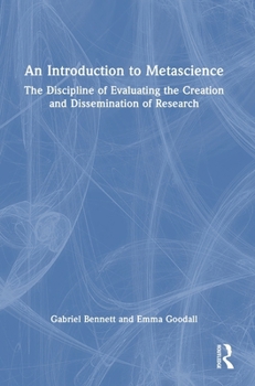 Hardcover An Introduction to Metascience: The Discipline of Evaluating the Creation and Dissemination of Research Book