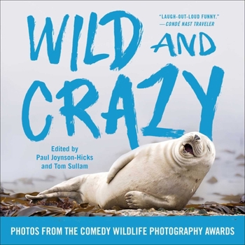 Wild and Crazy: Photos from the Comedy Wildlife Photography Awards - Book  of the Comedy Wildlife Photography Awards