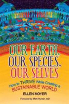 Paperback Our Earth, Our Species, Our Selves: How to Thrive While Creating a Sustainable World Book