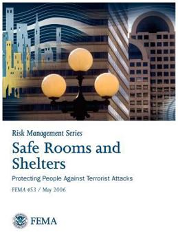 Hardcover Safe Rooms and Shelters: Protecting People Against Terrorist Attacks Fema 453 (Risk Management Series) Book