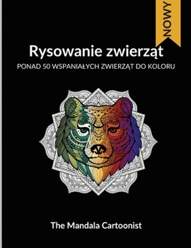 Paperback Rysowanie zwierz&#261;t: Cudowne zwierz&#281;ta do kolorowania - Ponad 50 r?&#380;nych zwierz&#261;t do pokolorowania w stylu mandali, aby pom? [Polish] Book