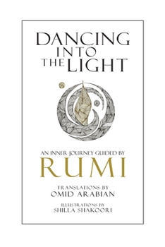 Paperback Dancing Into The Light: An Inner Journey Guided By Rumi Book