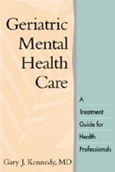 Paperback Geriatric Mental Health Care: A Treatment Guide for Health Professionals Book