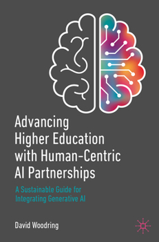 Advancing Higher Education with Human-Centric AI Partnerships: A Sustainable Guide for Integrating Generative AI