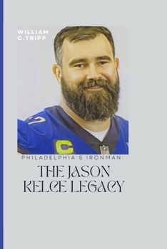 Paperback Philadelphia's Ironman: : The Jason Kelce Legacy Book