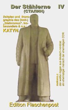 Paperback Der Staehlerne IV: Zeitplan und Ikonographie des (Anti-) "Stalinismus". Insbesondere & n.e.: KATYN. [German] Book