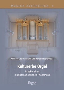 Hardcover Kulturerbe Orgel: Aspekte Eines Musikgeschichtlichen Phanomens [German] Book