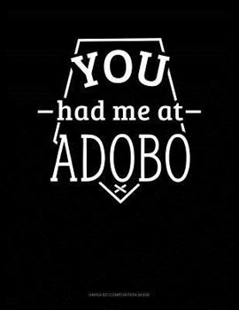 Paperback You Had Me at Adobo: Unruled Composition Book