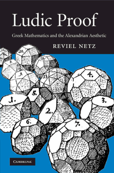 Paperback Ludic Proof: Greek Mathematics and the Alexandrian Aesthetic Book