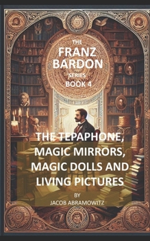 Paperback The Tepaphone, Magic Mirrors, Magic Dolls and Living Pictures: Franz Bardon Series Book